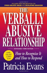 The Verbally Abusive Relationship: How to recognize it and how to respond The Verbally Abusive Relationship: How to recognize it and how to respond