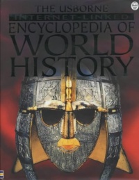 The Usborne Internet-Linked Encyclopedia Of World History The Usborne Internet-Linked Encyclopedia Of World History