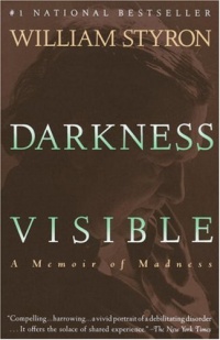 Darkness Visible: A Memoir of Madness Darkness Visible: A Memoir of Madness