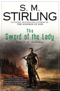 The Sword of the Lady: A Novel of the Change (Change Series) The Sword of the Lady: A Novel of the Change (Change Series)
