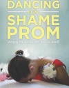 Dancing at the Shame Prom: Sharing the Stories That Kept Us Small