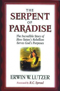 The Serpent of Paradise: The Incredible Story of How Satan's Rebellion Serves God's Purposes The Serpent of Paradise: The Incredible Story of How Satan's Rebellion Serves God's Purposes