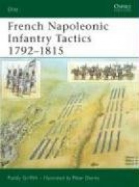 French Napoleonic Infantry Tactics 1792-1815 (Elite) French Napoleonic Infantry Tactics 1792-1815 (Elite)