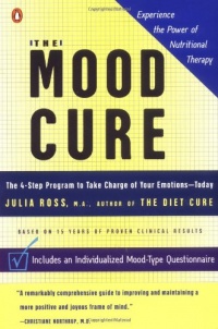 The Mood Cure: The 4-Step Program to Take Charge of Your Emotions--Today The Mood Cure: The 4-Step Program to Take Charge of Your Emotions--Today