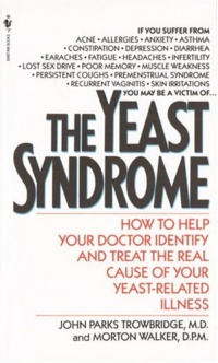 The Yeast Syndrome: How to Help Your Doctor Identify & Treat the Real Cause of Your Yeast-Related Illness The Yeast Syndrome: How to Help Your Doctor Identify & Treat the Real Cause of Your Yeast-Related Illness