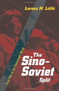 The Sino-Soviet Split: Cold War in the Communist World (Princeton Studies in International History and Politics) The Sino-Soviet Split: Cold War in the Communist World (Princeton Studies in International History and Politics)