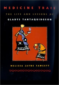 Medicine Trail: The Life and Lessons of Gladys Tantaquidgeon Medicine Trail: The Life and Lessons of Gladys Tantaquidgeon