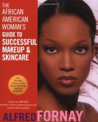 The African American Woman's Guide to Successful Makeup and Skincare, Revised Edition The African American Woman's Guide to Successful Makeup and Skincare, Revised Edition