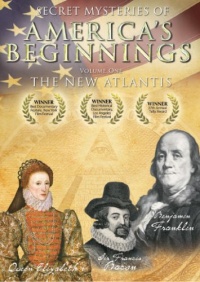 Secret Mysteries of America's Beginnings: The New Atlantis -- Volume 1 Secret Mysteries of America's Beginnings: The New Atlantis -- Volume 1