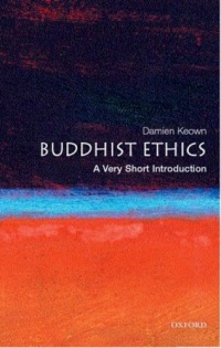 Buddhist Ethics: A Very Short Introduction Buddhist Ethics: A Very Short Introduction