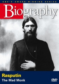 Biography - Rasputin: The Mad Monk Biography - Rasputin: The Mad Monk