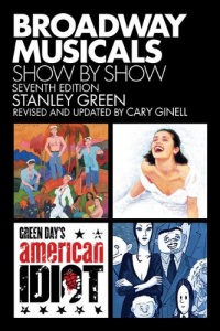 Broadway Musicals, Show by Show - Seventh Edition Broadway Musicals, Show by Show - Seventh Edition