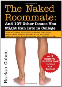 The Naked Roommate: And 107 Other Issues You Might Run Into in College The Naked Roommate: And 107 Other Issues You Might Run Into in College