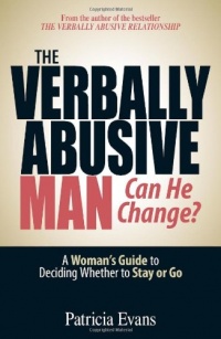 The Verbally Abusive Man, Can He Change?: A Woman's Guide to Deciding Whether to Stay or Go The Verbally Abusive Man, Can He Change?: A Woman's Guide to Deciding Whether to Stay or Go