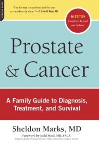 Prostate and Cancer: A Family Guide to Diagnosis, Treatment, and Survival Prostate and Cancer: A Family Guide to Diagnosis, Treatment, and Survival