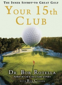 Your 15th Club: The Inner Secret to Great Golf Your 15th Club: The Inner Secret to Great Golf