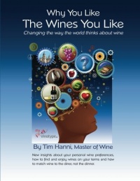 Why You Like the Wines You Like: Changing the way the world thinks about wine. (The New Wine Fundamentals) (Volume 1) Why You Like the Wines You Like: Changing the way the world thinks about wine. (The New Wine Fundamentals) (Volume 1)