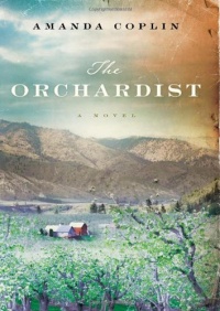 The Orchardist: A Novel The Orchardist: A Novel