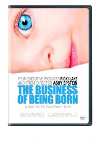 The Business of Being Born The Business of Being Born
