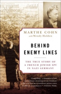 Behind Enemy Lines: The True Story of a French Jewish Spy in Nazi Germany Behind Enemy Lines: The True Story of a French Jewish Spy in Nazi Germany