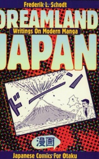 Dreamland Japan: Writings on Modern Manga Dreamland Japan: Writings on Modern Manga