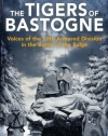 THE TIGERS OF BASTOGNE: Voices of the 10th Armored Division during the Battle of the Bulge