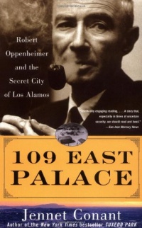 109 East Palace: Robert Oppenheimer and the Secret City of Los Alamos 109 East Palace: Robert Oppenheimer and the Secret City of Los Alamos