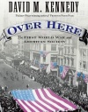 Over Here: The First World War and American Society