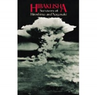 Hibakusha: Survivors of Hiroshima and Nagasaki Hibakusha: Survivors of Hiroshima and Nagasaki