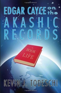Edgar Cayce on the Akashic Records: The Book of Life Edgar Cayce on the Akashic Records: The Book of Life