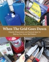 When The Grid Goes Down, Disaster Preparations and Survival Gear For Making Your Home Self-Reliant