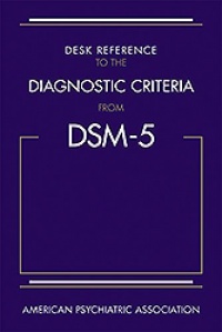 Desk Reference to the Diagnostic Criteria from DSM-5(TM) Desk Reference to the Diagnostic Criteria from DSM-5(TM)