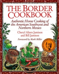 The Border Cookbook : Authentic Home Cooking of the American Southwest and Northern Mexico (Non) The Border Cookbook : Authentic Home Cooking of the American Southwest and Northern Mexico (Non)
