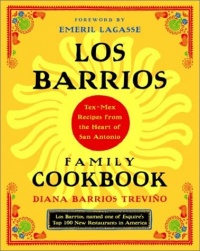 Los Barrios Family Cookbook: Tex-Mex Recipes from the Heart of San Antonio Los Barrios Family Cookbook: Tex-Mex Recipes from the Heart of San Antonio
