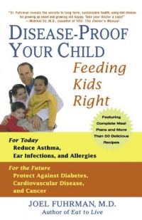 Disease-Proof Your Child: Feeding Kids Right Disease-Proof Your Child: Feeding Kids Right