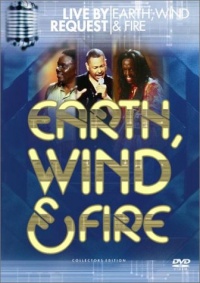 Earth, Wind & Fire: Live By Request Earth, Wind & Fire: Live By Request