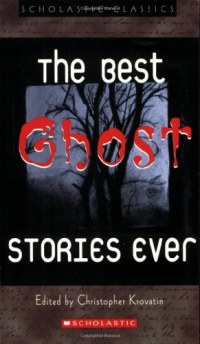 The Best Ghost Stories Ever (Scholastic Classics) The Best Ghost Stories Ever (Scholastic Classics)