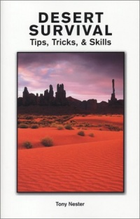 Desert Survival Tips, Tricks, & Skills Desert Survival Tips, Tricks, & Skills