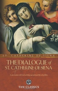 TAN Classic: The Dialogue of St Catherine of Siena (Tan Classics) TAN Classic: The Dialogue of St Catherine of Siena (Tan Classics)