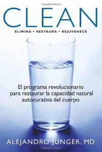 Clean: El programa revolucionario para restaurar la capacidad natural autocurativa del cuerpo (Spanish Edition) Clean: El programa revolucionario para restaurar la capacidad natural autocurativa del cuerpo (Spanish Edition)