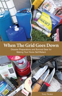 When The Grid Goes Down, Disaster Preparations and Survival Gear For Making Your Home Self-Reliant When The Grid Goes Down, Disaster Preparations and Survival Gear For Making Your Home Self-Reliant