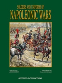 Soldiers and Uniforms of the Napleonic Wars Soldiers and Uniforms of the Napleonic Wars