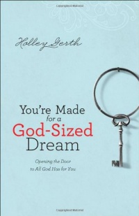You're Made for a God-Sized Dream: Opening the Door to All God Has for You You're Made for a God-Sized Dream: Opening the Door to All God Has for You