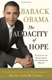 The Audacity of Hope: Thoughts on Reclaiming the American Dream The Audacity of Hope: Thoughts on Reclaiming the American Dream