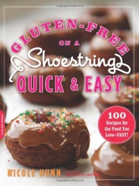 Gluten-Free on a Shoestring, Quick and Easy: 100 Recipes for the Food You Love--Fast! Gluten-Free on a Shoestring, Quick and Easy: 100 Recipes for the Food You Love--Fast!