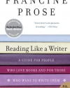 Reading Like a Writer: A Guide for People Who Love Books and for Those Who Want to Write Them (P.S.)