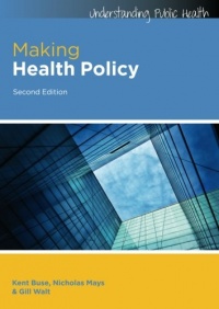 Making Health Policy (Understanding Public Health) Making Health Policy (Understanding Public Health)