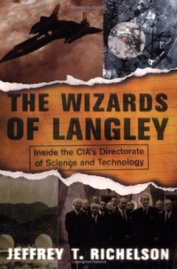 The Wizards Of Langley: Inside The Cia's Directorate Of Science And Technology The Wizards Of Langley: Inside The Cia's Directorate Of Science And Technology