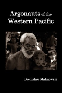 Argonauts of the western Pacific; an account of native enterprise and adventure in the Archipelagoes of Melanesian New Guinea. Argonauts of the western Pacific; an account of native enterprise and adventure in the Archipelagoes of Melanesian New Guinea.