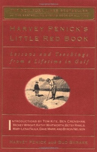 Harvey Penick's Little Red Book: Lessons and Teachings from a Lifetime in Golf Harvey Penick's Little Red Book: Lessons and Teachings from a Lifetime in Golf